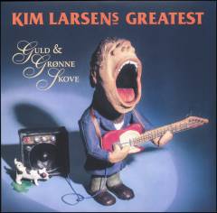 Guld & grønne skove : Kim Larsens greatest