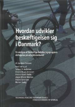 Hvordan udvikler beskæftigelsen sig i Danmark? : en analyse af forskellige befolkningsgruppers deltagelse på arbejdsmarkedet