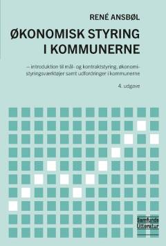 Økonomisk styring i kommunerne : introduktion til mål- og kontraktstyring, økonomistyringsværktøjer samt udfordringer i kommunerne