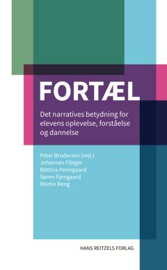 Fortæl : det narratives betydning for elevens oplevelse, forståelse og dannelse