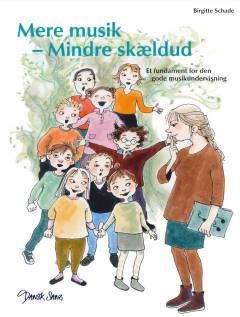 Mere musik - mindre skældud : et fundament for den gode musikundervisning
