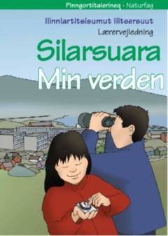 Silarsuara -- Ilinniartitsisumut ilitsersuut = Lærervejledning