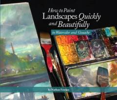 How to paint landscapes quickly and beautifully in watercolor and gouache