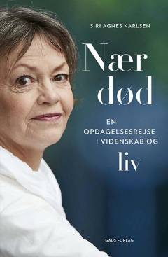 Nær død : en opdagelsesrejse i videnskab og liv