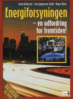 Naturfag på tværs: Energiforsyningen - en udfordring for fremtiden! : en udfordring for fremtiden!