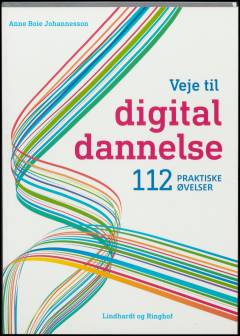 Veje til digital dannelse : 112 praktiske øvelser