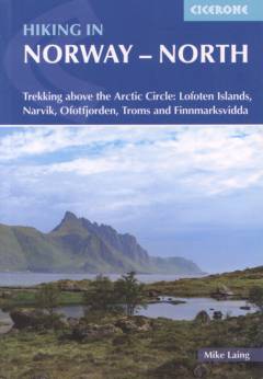 Hiking in Norway - North : Trekking above the Arctic Circle: Lofoten Islands, Narvik, Ofotfjorden, Troms and Finnmarksvidda