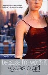 Because I'm worth it : a gossip girl novel