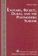 Lyotard, Beckett, Duras, and the postmodern sublime