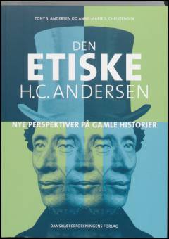 Den etiske H.C. Andersen : nye perspektiver på gamle historier