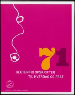 71 glutenfri opskrifter til hverdag og fest