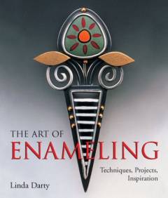 The art of enameling : techniques, projects, inspiration