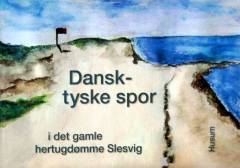 Dansk-tyske spor i det gamle hertugdømme Slesvig : et grænseoverskridende skoleprojekt