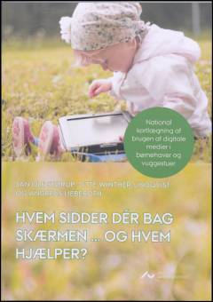 Hvem sidder dér bag skærmen - og hvem hjælper? : national kortlægning af brugen af digitale medier i børnehaver og vuggestuer