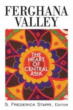 Ferghana Valley : the heart of Central Asia