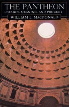 The Pantheon : design, meaning, and progeny