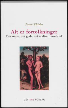 Alt er fortolkninger : det onde, det gode, seksualitet, samfund