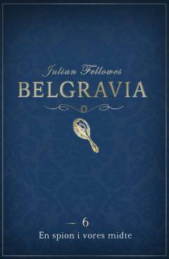 Belgravia. 6 : En spion i vores midte