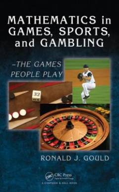 Mathematics in games, sports, and gambling : the games people play