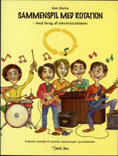 Sammenspil med rotation - med brug af elevinstruktører : praktisk metode til rytmisk sammenspil i grundskolen