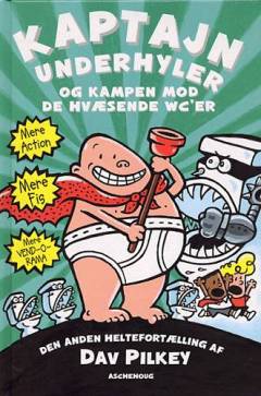 Forside til bogen Kaptajn Underhyler og kampen mod de hvæsende wc'er