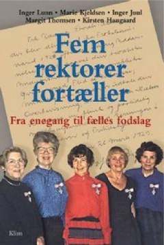 Fem rektorer fortæller : fra enegang til fælles fodslag