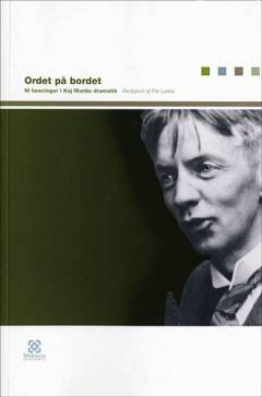 Ordet på bordet : ni læsninger i Kaj Munks dramatik