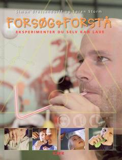 Forsøg & forstå : eksperimenter du selv kan lave