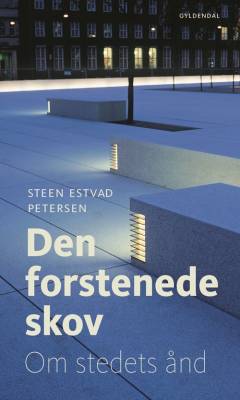 Den forstenede skov : om stedets ånd