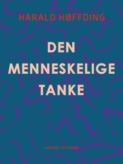 Den menneskelige Tanke : dens Former og dens Opgaver