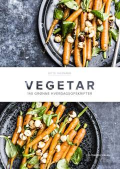 Vegetar : 140 grønne hverdagsopskrifter