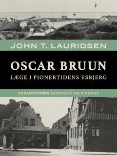 Oscar Bruun : læge i pionertidens Esbjerg