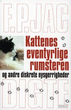 Kattenes eventyrlige rumsteren & andre diskrete nysgerrigheder : digte