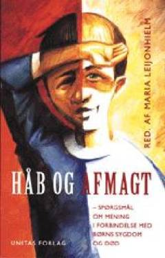 Håb og afmagt : spørgsmål om mening i forbindelse med børns sygdom og død