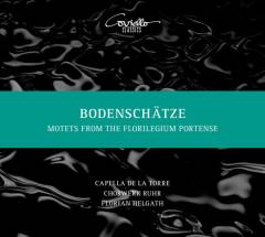 Bodenschätze : motets from the Florilegium Portense