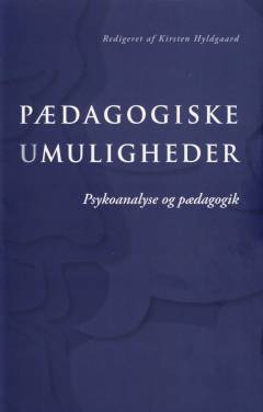 Pædagogiske umuligheder : psykoanalyse og pædagogik