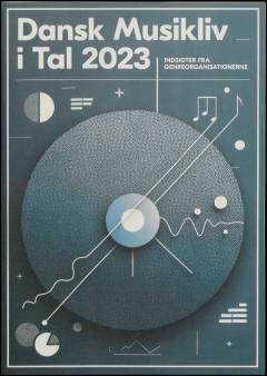 Dansk musikliv i tal 2023 : indsigter fra genreorganisationerne