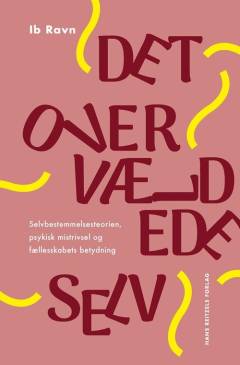 Det overvældede selv : selvbestemmelsesteorien, psykisk mistrivsel og fællesskabets betydning