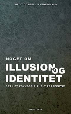 Noget om illusion og identitet set i et psykospirituelt perspektiv