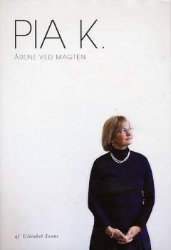 Pia K. : årene ved magten