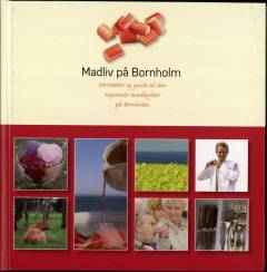 Madliv på Bornholm : portrætter og guide til den regionale madkultur på Bornholm