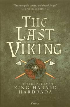 The last Viking : the true story of King Harald Hardrada