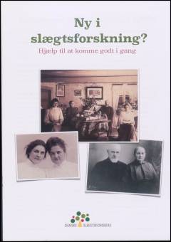 Ny i slægtsforskning? : hjælp til at komme godt i gang