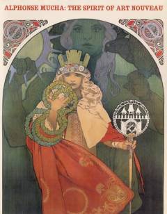 Alphonse Mucha : the spirit of art nouveau