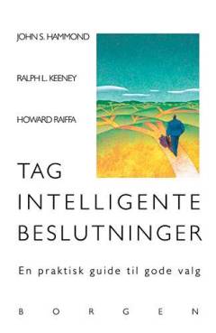 Tag intelligente beslutninger : en praktisk guide til gode valg