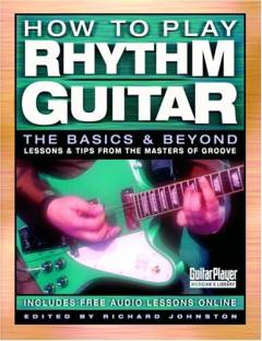 How to play rhythm guitar : the basics & beyond