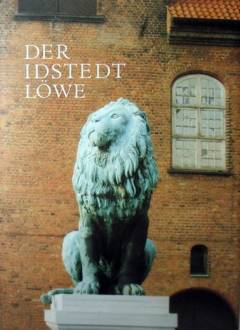Der Idstedt Löwe : ein nationales Denkmal und sein Schicksal