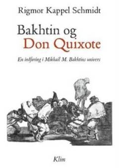 Bakhtin og Don Quixote : en indføring i Mikhail M. Bakhtins univers