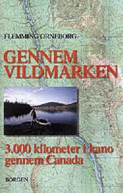 Gennem vildmarken : 3000 kilometer i kano gennem Canada