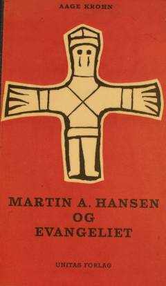 Martin A. Hansen og evangeliet : evangelium og virkelighed i lyset af Martin A. Hansens forfatterskab